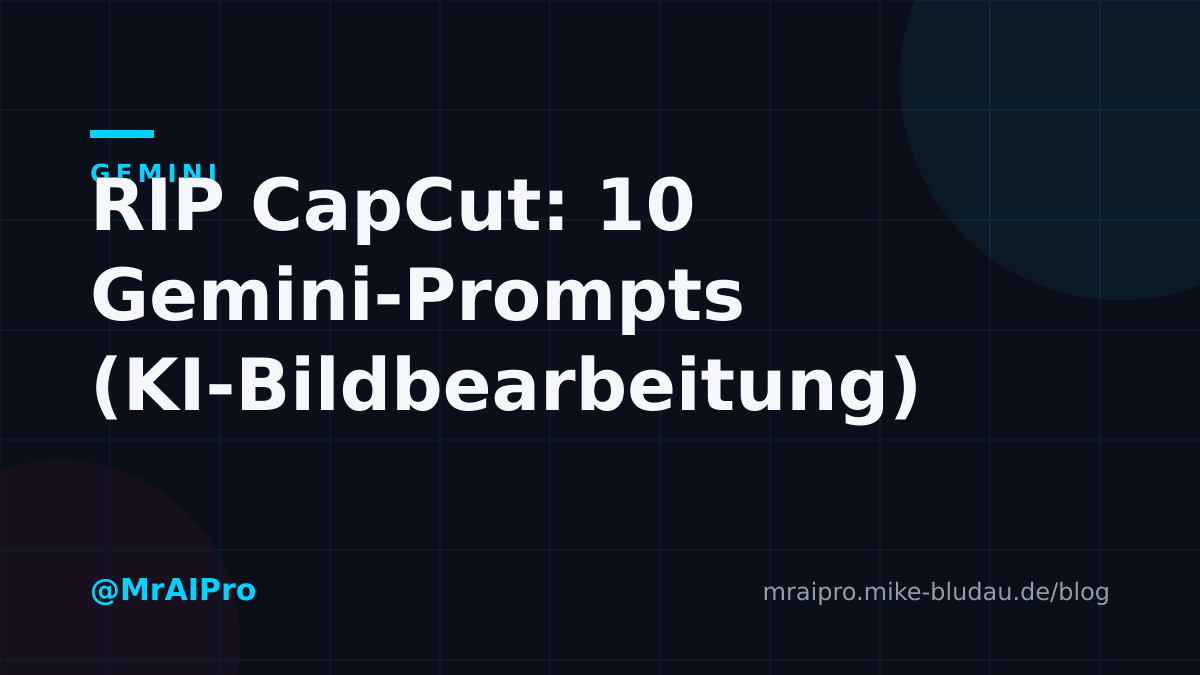 Cover zu „RIP CapCut: 10 Gemini-Prompts (KI-Bildbearbeitung)"
