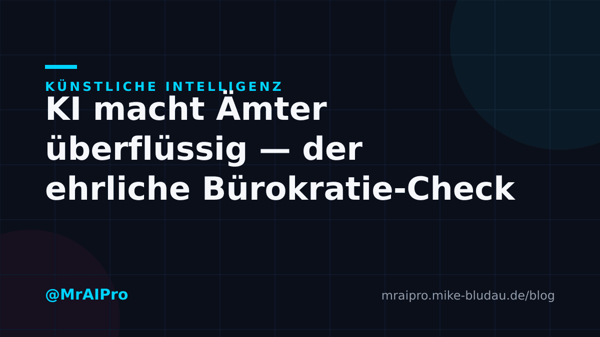 Cover zu „KI macht Ämter überflüssig — der ehrliche Bürokratie-Check"
