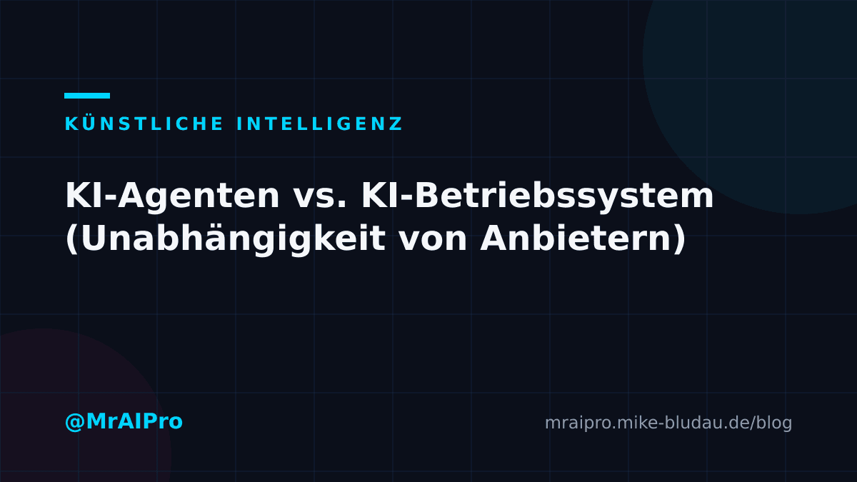 Cover zu „KI-Agenten vs. KI-Betriebssystem (Unabhängigkeit von Anbietern)"