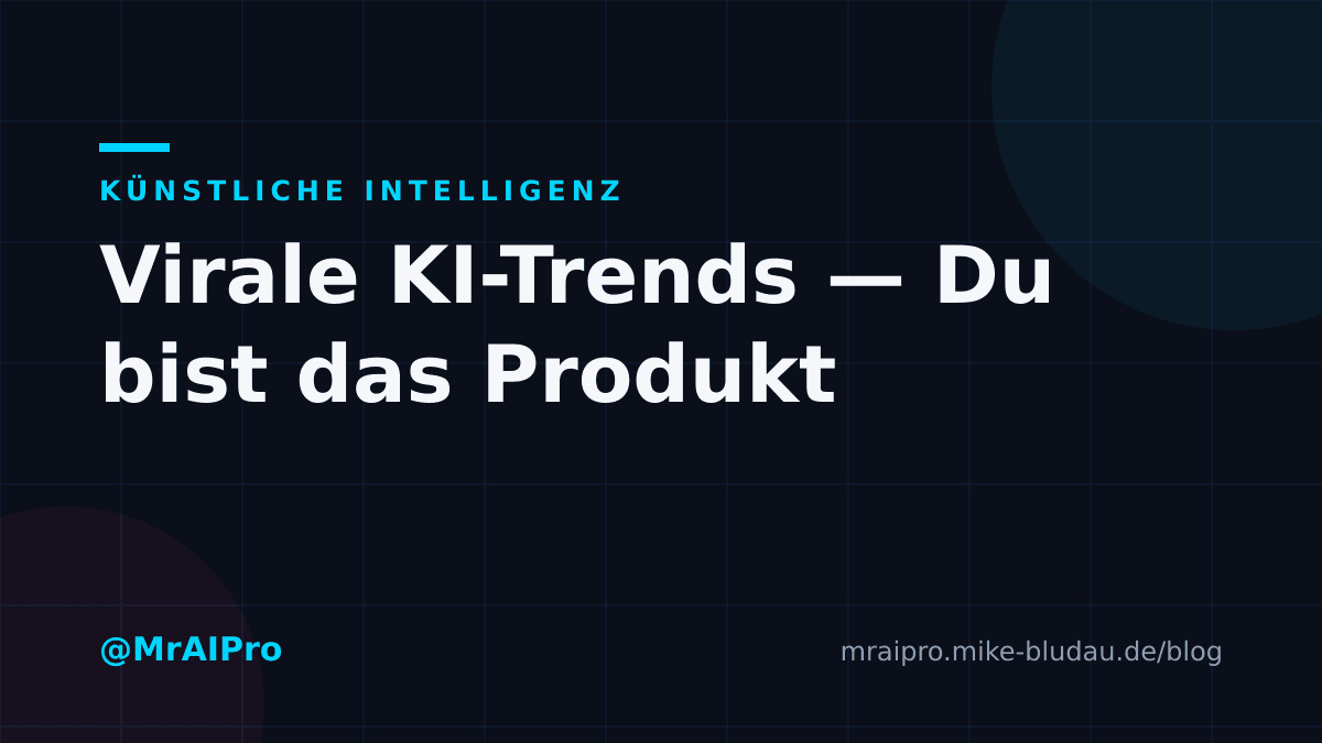 Cover zu „Virale KI-Trends — Du bist das Produkt"